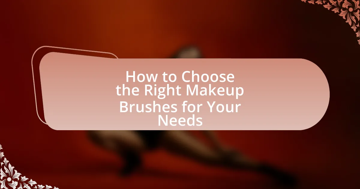 How to Choose the Right Makeup Brushes for Your Needs