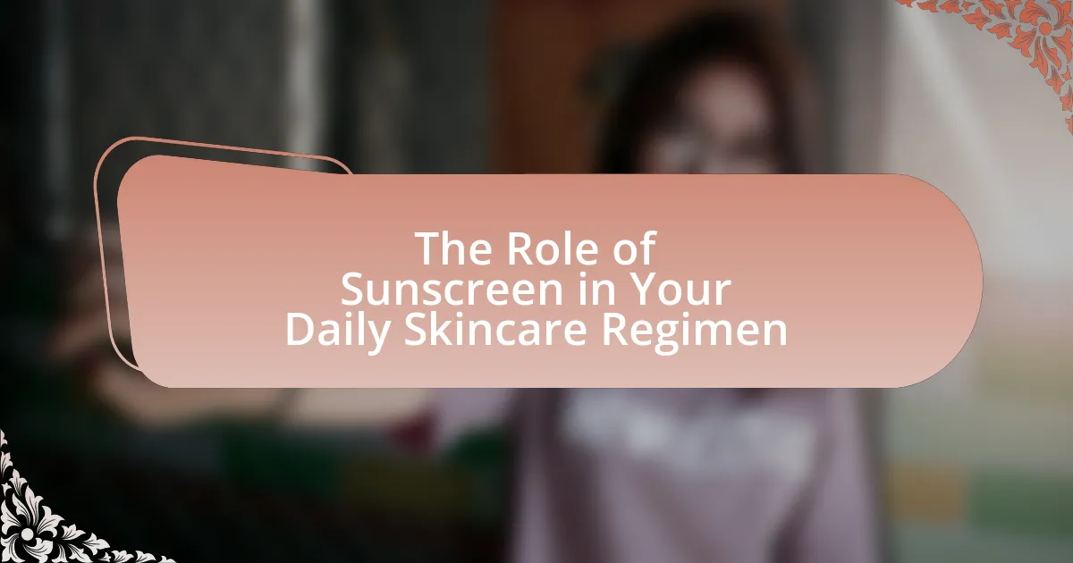 The Role of Sunscreen in Your Daily Skincare Regimen