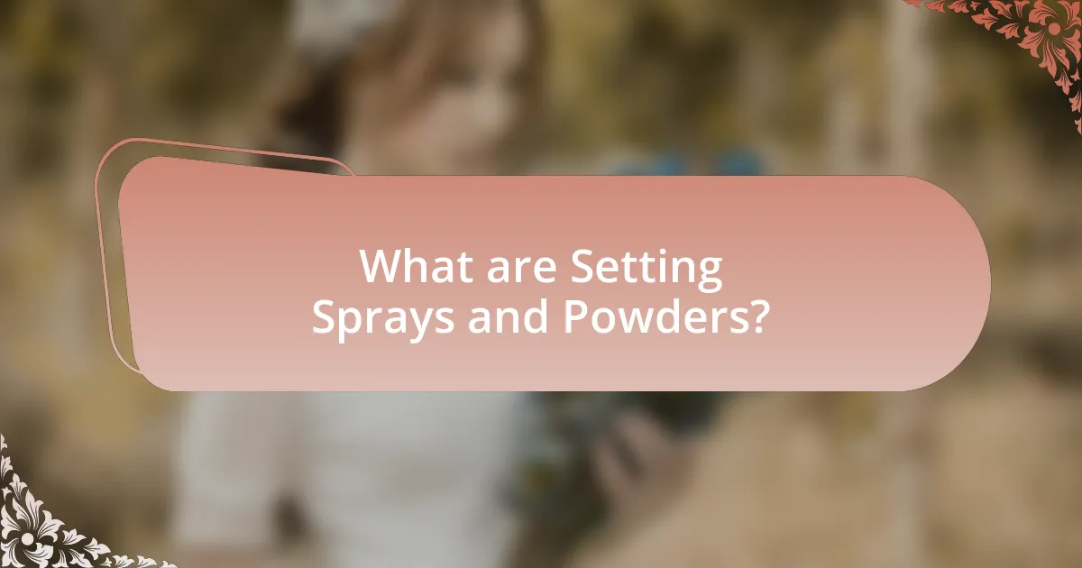 What are Setting Sprays and Powders?